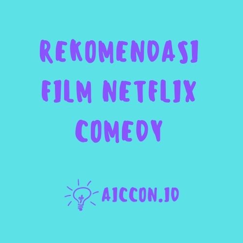 Rekomendasi Film Netflix Comedy