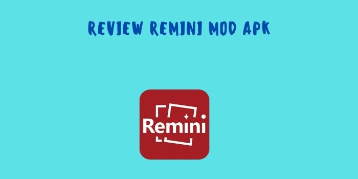 Review Remini MOD Apk